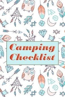 Camping Checklist: Camping List Checklist Pack List supplies book to check all gears for hiking trekking backpacking trips planner or outdoor ... diary journal of the trips (Travel elements)