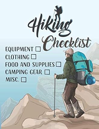 Hiking Checklist: Equipment, clothing, food and supplies, camping gear, misc. Hiking checklist notebook for Personal Hikers for Menu planner,Travel ... prep, and more ( size 8.5x11 with 120 pages)