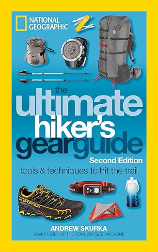 The Ultimate Hiker's Gear Guide, Second Edition: Tools and Techniques to Hit the Trail